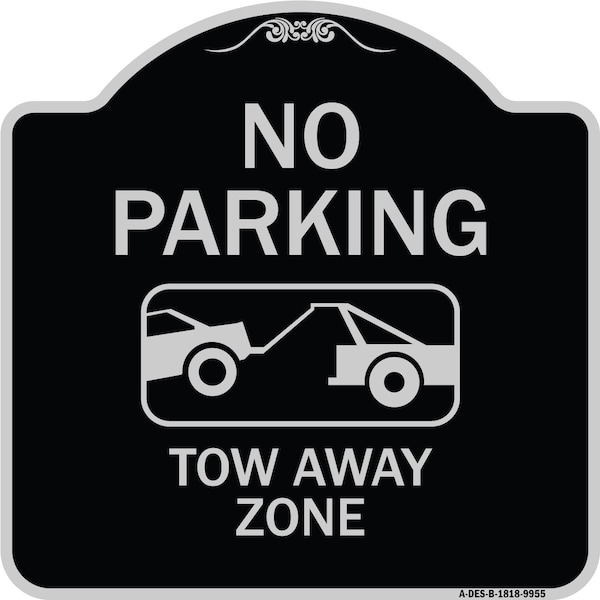 Signmission Designer Series-No Parking Tow Away Zone Black & White Heavy-Gauge Aluminum, 18" x 18", BW-1818-9955 A-DES-BW-1818-9955 - main